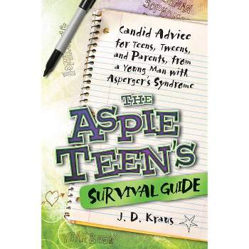 The Aspie Teen's Survival Guide - by  J D Kraus (Paperback)
