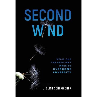 Second Wind - by  J Clint Schumacher (Hardcover)