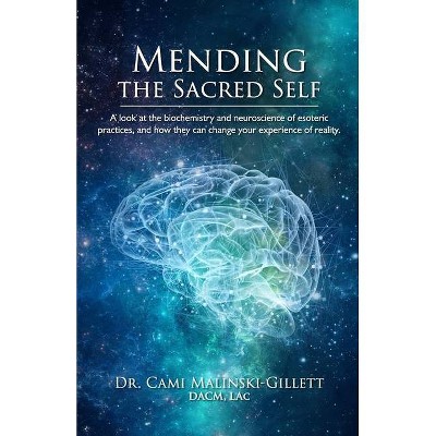 Mending the Sacred Self - by  Cami Gillett (Paperback)