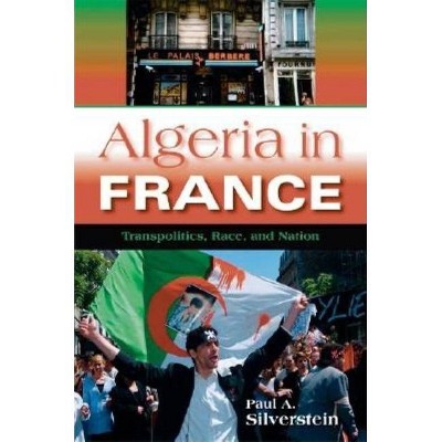 Algeria in France - (New Anthropologies of Europe) by  Paul A Silverstein (Paperback)