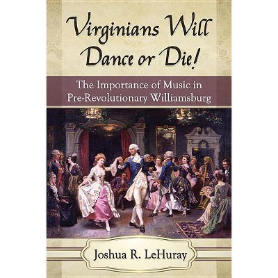 Virginians Will Dance or Die! - by  Joshua R Lehuray (Paperback)