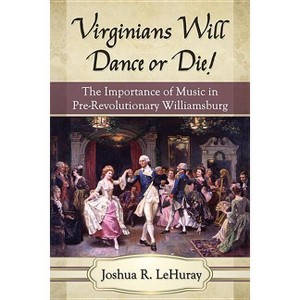 Virginians Will Dance or Die! - by  Joshua R Lehuray (Paperback) - 1 of 1