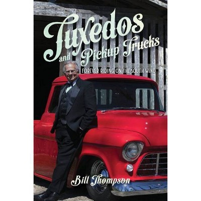 Tuxedos and Pickup Trucks - by  Bill Thompson (Paperback)