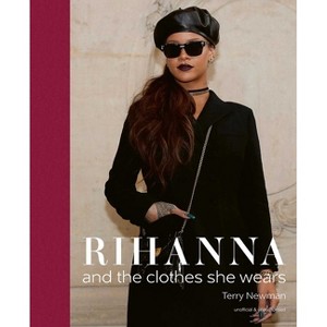 Rihanna - (The Clothes They Wear) by  Terry Newman (Hardcover) - 1 of 1