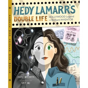 Hedy Lamarr's Double Life - (People Who Shaped Our World) by  Laurie Wallmark (Hardcover) - 1 of 1