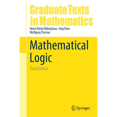 Mathematical Logic - (Graduate Texts in Mathematics) 3rd Edition by Heinz-Dieter Ebbinghaus & Jörg Flum & Wolfgang Thomas