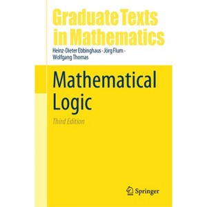 Mathematical Logic - (Graduate Texts in Mathematics) 3rd Edition by Heinz-Dieter Ebbinghaus & Jörg Flum & Wolfgang Thomas - 1 of 1