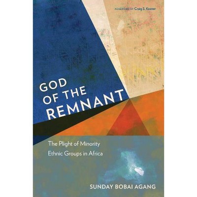 God of the Remnant - by  Sunday Bobai Agang (Paperback)