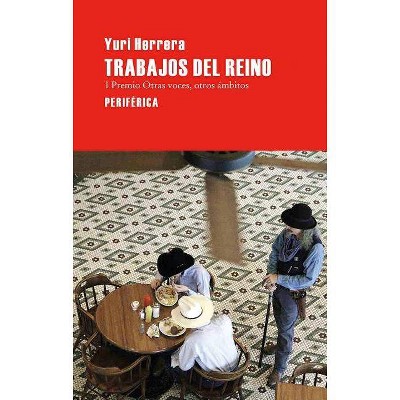 Trabajos del Reino - (Largo Recorrido) by  Yuri Herrera (Paperback)