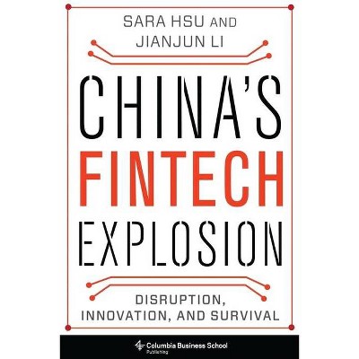 China's Fintech Explosion - by  Sara Hsu & Jianjun Li (Hardcover)