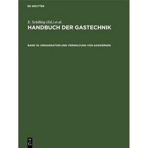 Organisation Und Verwaltung Von Gaswerken - by  J Engländer & Fr Greineder & E Kobbert & O Meyer & K Lempelius (Hardcover) - 1 of 1