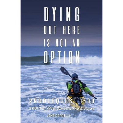 Dying Out Here Is Not an Option - by  John Connelly (Paperback)