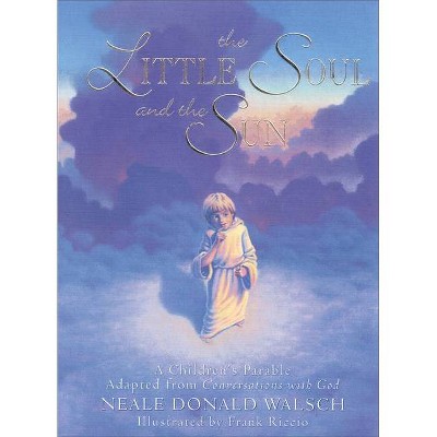 Little Soul and the Sun - by  Neale Donald Walsch (Hardcover)