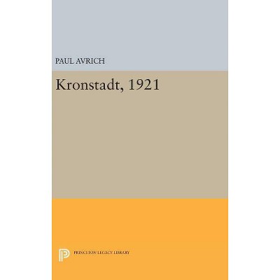 Kronstadt, 1921 - (Princeton Legacy Library) by  Paul Avrich (Hardcover)