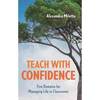 Teach with Confidence - by  Alexandra Miletta (Paperback)