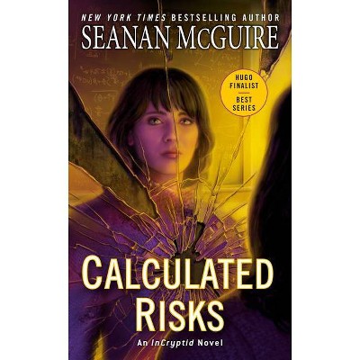 Calculated Risks - (Incryptid) by  Seanan McGuire (Paperback)