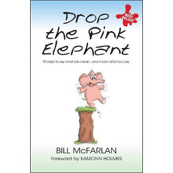 Drop the Pink Elephant - by  Bill McFarlan (Paperback)