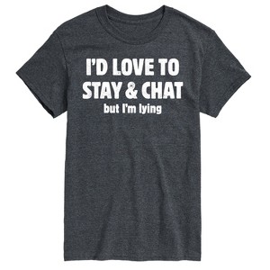 Men's - Instant Message - I'd Love To Stay And Chat But Im Lying Short Sleeve Graphic T-Shirt - 1 of 4