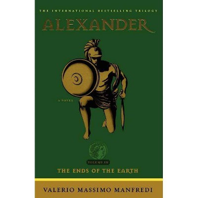 Alexander: The Ends of the Earth, 3 - by  Valerio Massimo Manfredi (Paperback)