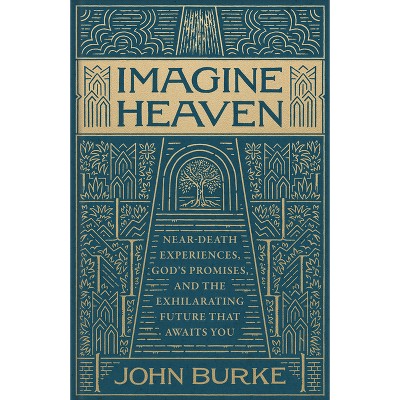 Imagine Heaven - by  John Burke (Hardcover)