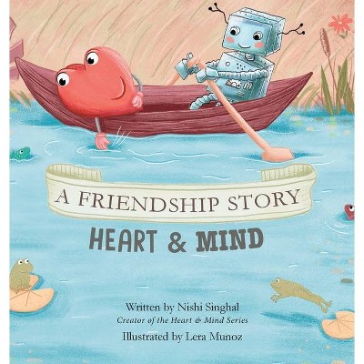 A Friendship Story - by  Nishi Singhal (Hardcover)