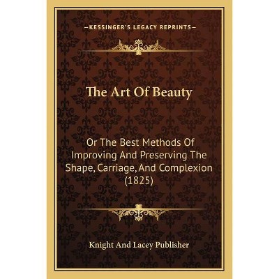 The Art Of Beauty - by  Knight and Lacey Publisher (Paperback)