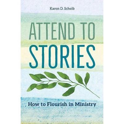 Attend to Stories - by  Karen D Scheib (Paperback)