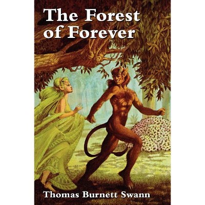 The Forest of Forever - by  Thomas Burnett Swann (Paperback)