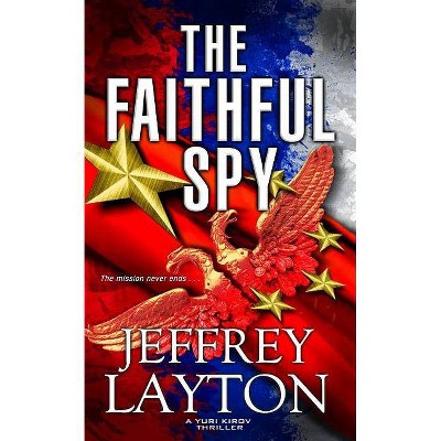 The Faithful Spy - by  Jeffrey Layton (Paperback)