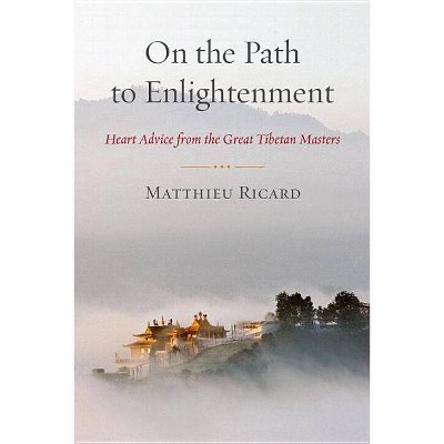 On the Path to Enlightenment - by  Matthieu Ricard (Paperback)