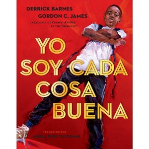 Yo Soy Cada Cosa Buena - by  Derrick Barnes (Hardcover) - 1 of 1