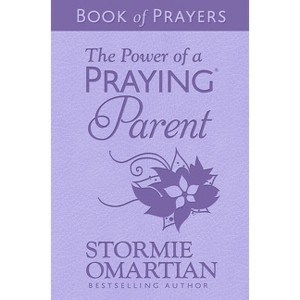 The Power of a Praying Parent Book of Prayers (Milano Softone) - by  Stormie Omartian (Leather Bound) - 1 of 1