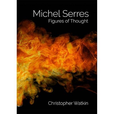 Michel Serres - by  Christopher Watkin (Paperback)