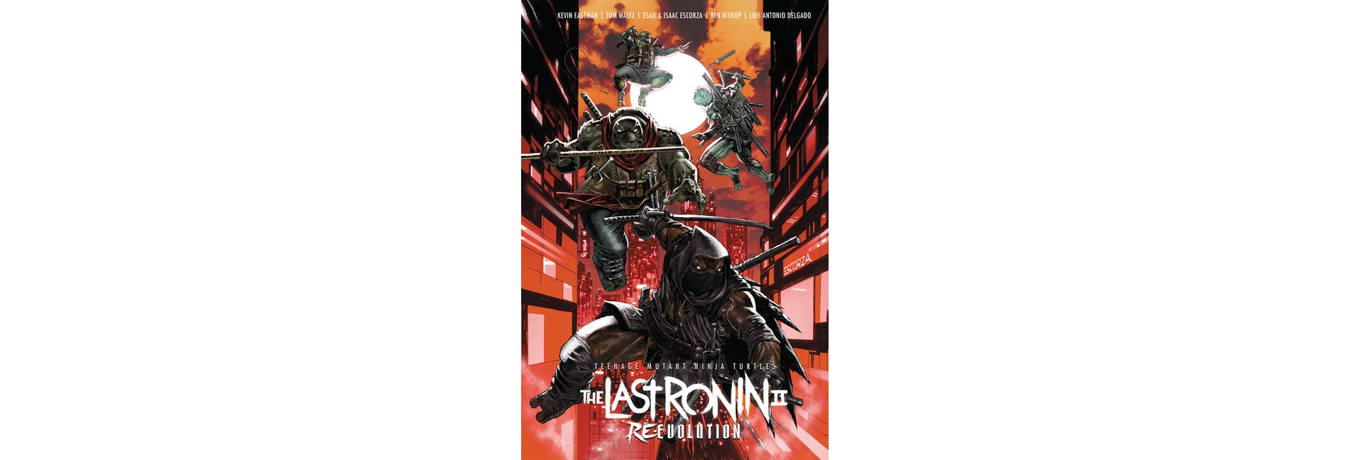 Teenage Mutant Ninja Turtles: The Last Ronin II--Re-Evolution - by  Kevin Eastman & Tom Waltz (Hardcover)