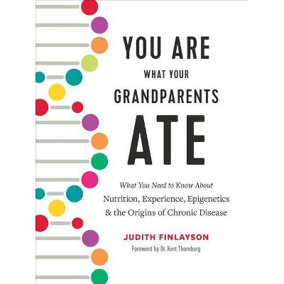 You Are What Your Grandparents Ate - by  Judith Finlayson (Hardcover)