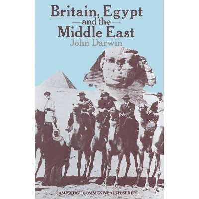 Britain, Egypt and the Middle East - (Cambridge Commonwealth) by  John Darwin & Beverley Nielsen (Paperback)