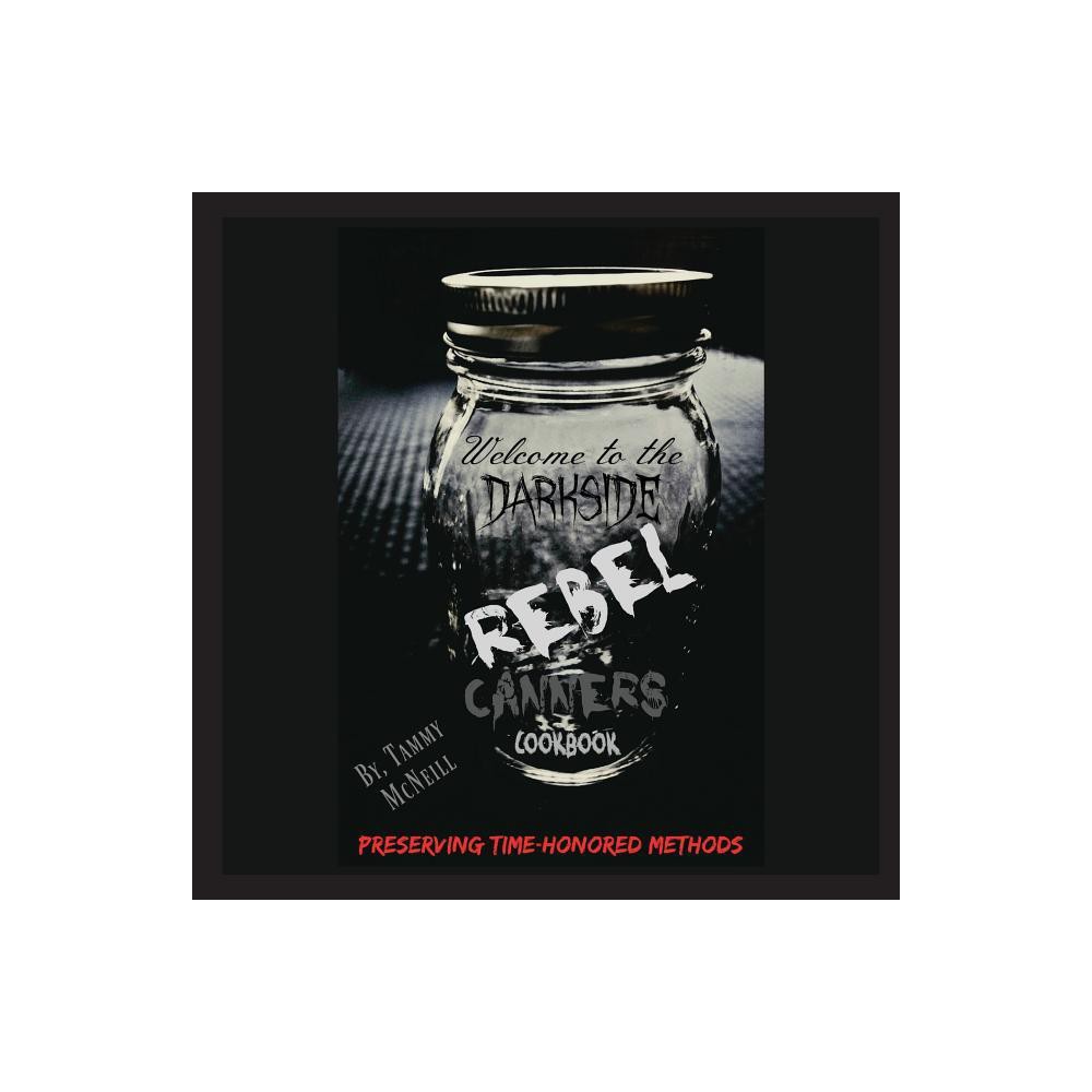 Rebel Canners Cookbook - Large Print by Tammy McNeill (Paperback)