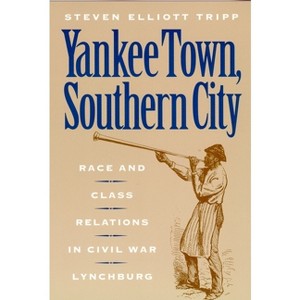 Yankee Town, Southern City - (American Social Experience) by  Steven Elliot Tripp (Paperback) - 1 of 1
