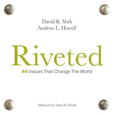 Riveted - by  David R York & Andrew L Howell (Hardcover)