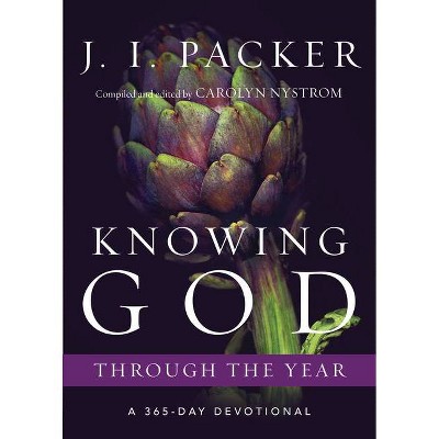 Knowing God Through the Year - (Through the Year Devotionals) by  J I Packer (Paperback)