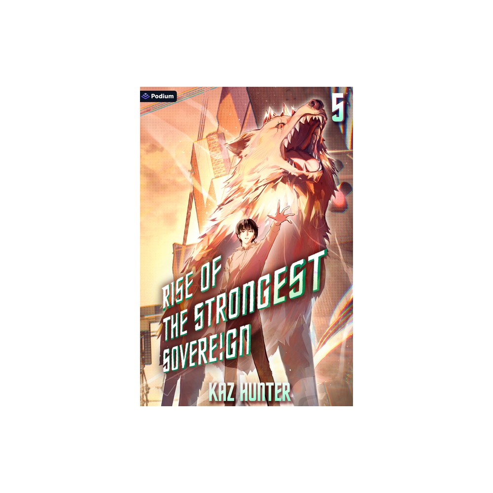 Rise of the Strongest Sovereign 5 - (Rise of the Strongest Sovereign: A Live-Streamed Dungeon Crawl) by Kaz Hunter (Paperback)