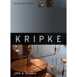 Kripke - (Key Contemporary Thinkers) by  John P Burgess (Paperback) - 1 of 1