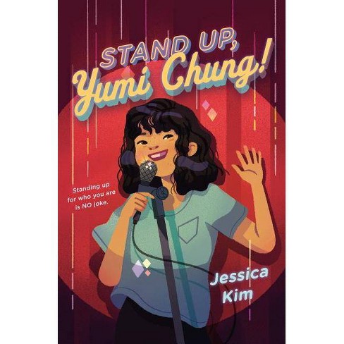 Stand Up, Yumi Chung! - By Jessica Kim (Hardcover) : Target