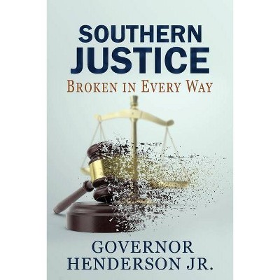 Southern Justice - by  Governor Henderson (Paperback)