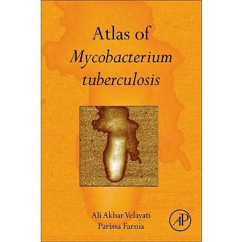 Atlas of Mycobacterium Tuberculosis - by  Ali Akbar Velayati & Parissa Farnia (Hardcover)