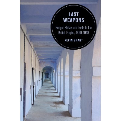 Last Weapons - (Berkeley British Studies) by  Kevin Grant (Paperback)