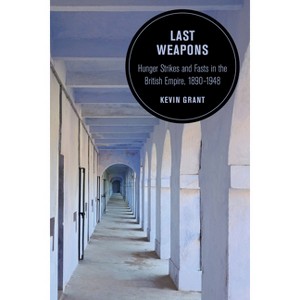 Last Weapons - (Berkeley British Studies) by  Kevin Grant (Paperback) - 1 of 1