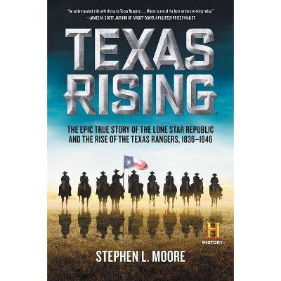 Texas Rising - by  Stephen L Moore (Paperback)