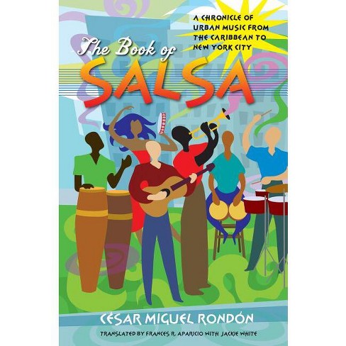 The Book of Salsa: A Chronicle of Urban Music from the Caribbean to New  York City (Latin America in Translation/en Traducción/em Tradução): Rondón,  César Miguel: 9780807858592: : Books