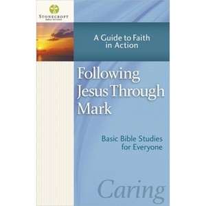 Following Jesus Through Mark - (Stonecroft Bible Studies) by  Stonecroft Ministries (Paperback) - 1 of 1